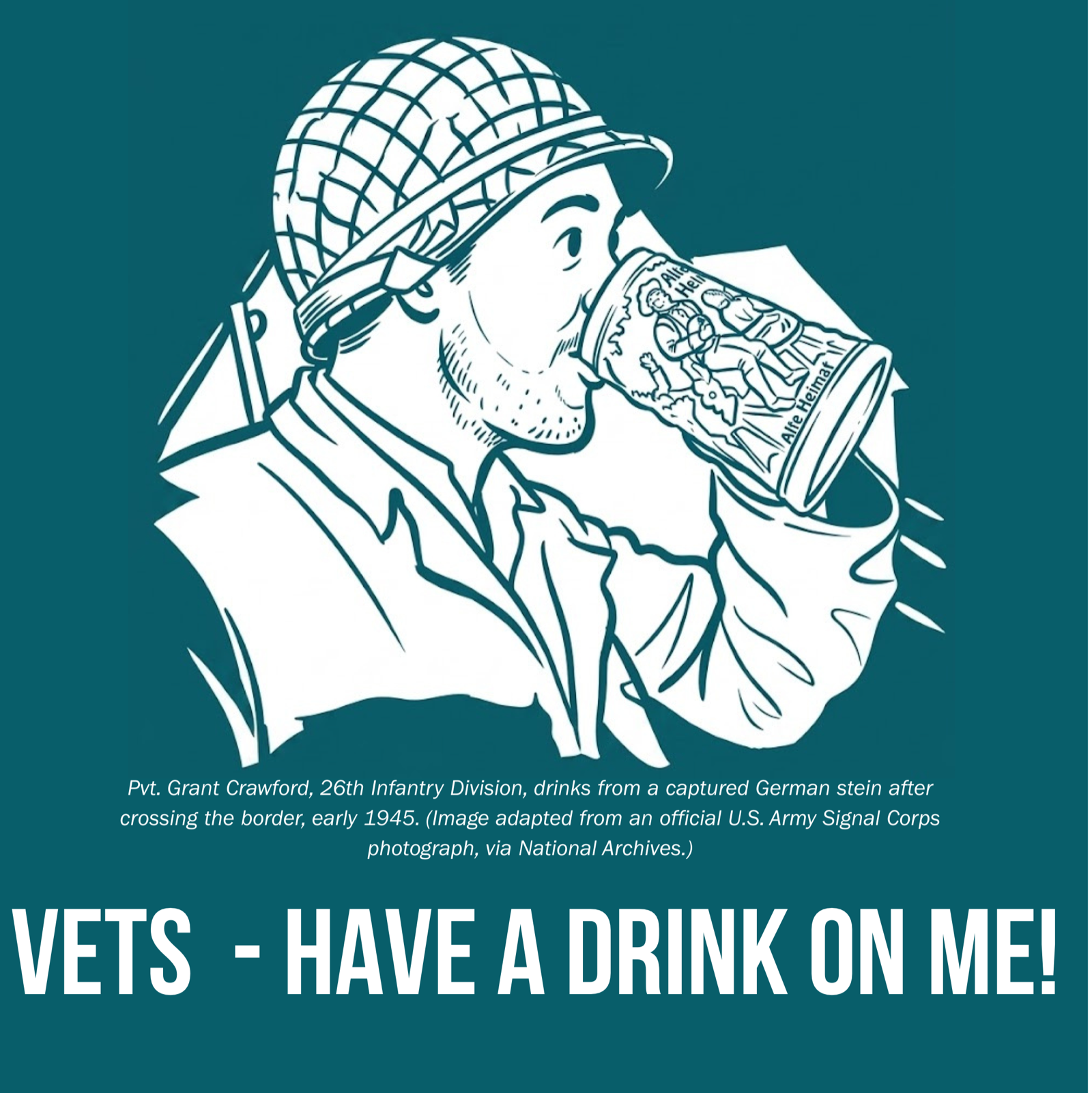 VETS — Have a drink on me. Pvt. Grant Crawford drinking from a captured German stein.